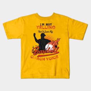 IM Not Yelling, Just My Baseball Coach Voice Kids T-Shirt